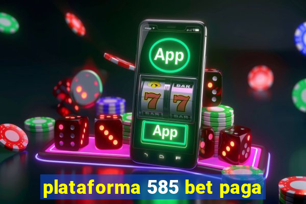 plataforma 585 bet paga